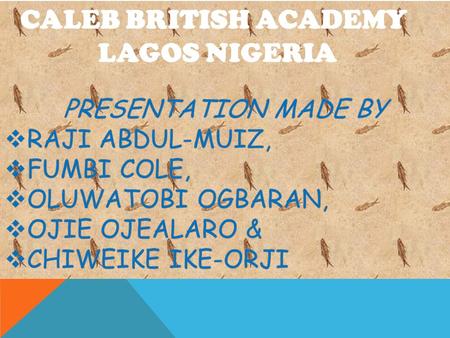 CALEB BRITISH ACADEMY LAGOS NIGERIA. Earth’s temperature depends on the balance between energy entering and leaving the planet’s system.energy entering.