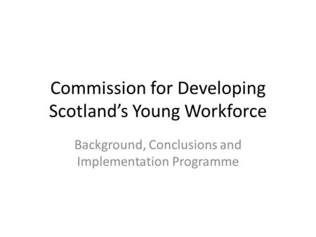 Commission for Developing Scotland’s Young Workforce