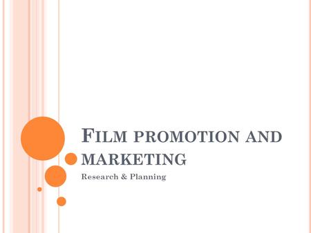 F ILM PROMOTION AND MARKETING Research & Planning.