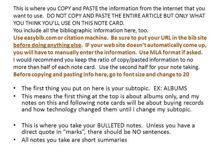 This is where you COPY and PASTE the information from the internet that you want to use. DO NOT COPY AND PASTE THE ENTIRE ARTICLE BUT ONLY WHAT YOU THINK.