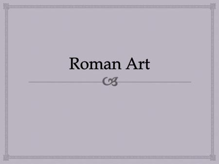   For this assessment, we need to look at the myth of Venus and art during the Roman Empire (focusing during the Imperial period).  Firstly, we need.