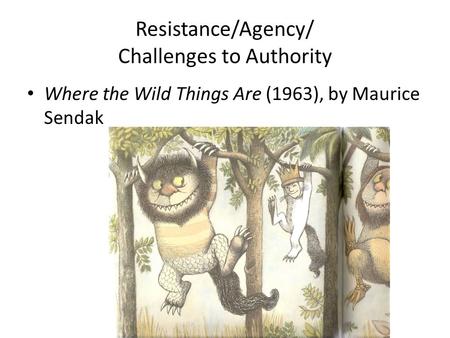 Resistance/Agency/ Challenges to Authority