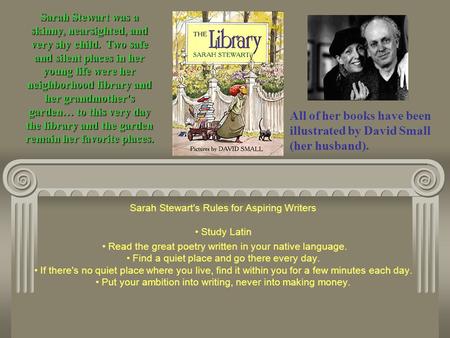 Sarah Stewart's Rules for Aspiring Writers Study Latin Read the great poetry written in your native language. Find a quiet place and go there every day.