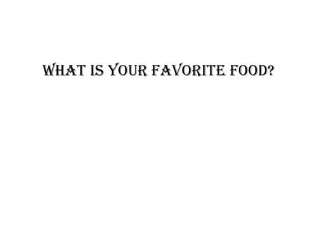 What is your favorite food?. Preference Schedule A Preference Schedule is a way to represent the order in which people like (prefer) certain items. The.