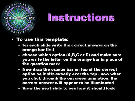 Instructions To use this template: –for each slide write the correct answer on the orange bar first –choose which option (A,B,C or D) and make sure you.