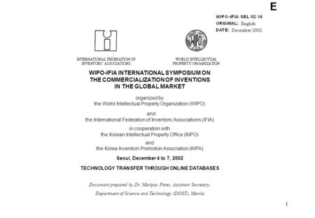 1 WIPO-IFIA INTERNATIONAL SYMPOSIUM ON THE COMMERCIALIZATION OF INVENTIONS IN THE GLOBAL MARKET organized by the World Intellectual Property Organization.