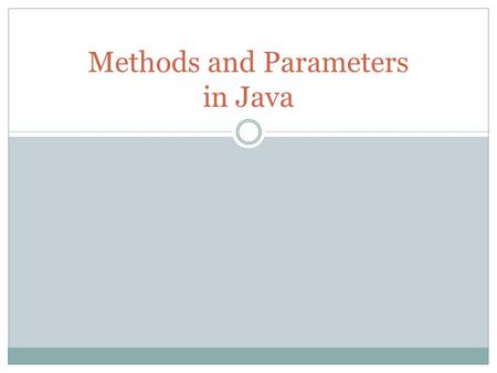 Methods and Parameters in Java. Methods in Java Also known as  functions, procedures, subroutines For example  System.out.println()  Math.sqrt() Provide.