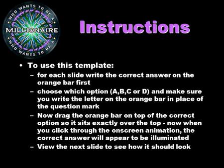 Instructions To use this template: –for each slide write the correct answer on the orange bar first –choose which option (A,B,C or D) and make sure you.