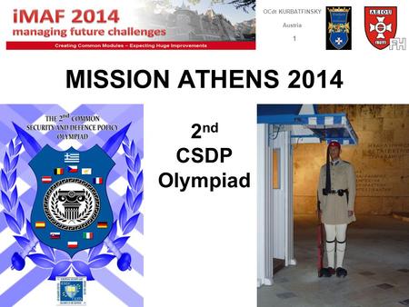 1 OCdt KURBATFINSKY Austria MISSION ATHENS 2014 2 nd CSDP Olympiad.