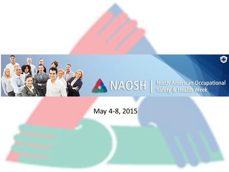 May 4-8, 2015. History Started 1997 Joint partnership – ASSE – CSSE – AISOHMEX Raise awareness of occupational safety, health, and the environment.