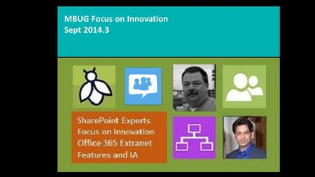 MBUG Focus on Innovation Sept 2014.3. About MBug Creating Business Knowledge   https://mbug.public.sharepoint.com/