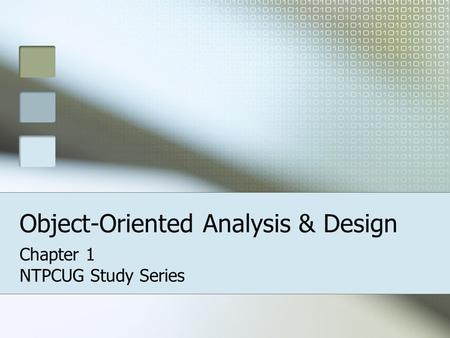 Object-Oriented Analysis & Design Chapter 1 NTPCUG Study Series.