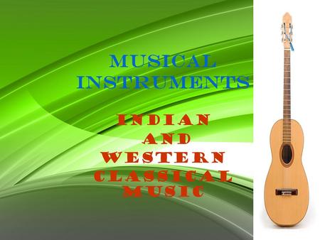 MUSICAL INSTRUMENTS INDIAN and western CLASSICAL MUSIC.