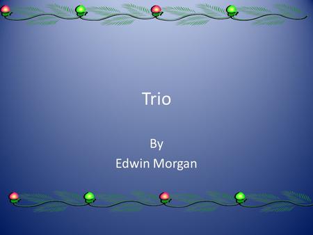 Trio By Edwin Morgan.