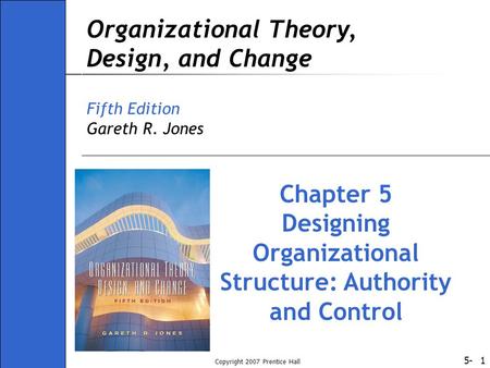 Designing Organizational Structure: Authority and Control