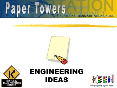 ENGINEERING IDEAS  Use technology to solve problems  Rely on creativity and academic skills  Use math, science, and computers.