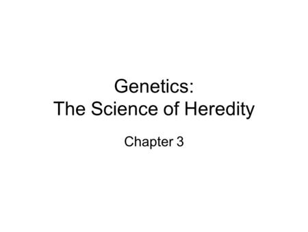 Genetics: The Science of Heredity