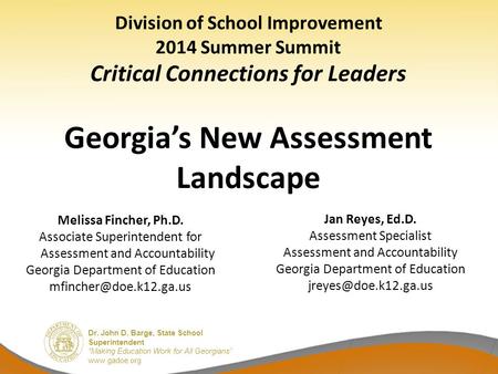 Dr. John D. Barge, State School Superintendent “Making Education Work for All Georgians” www.gadoe.org Dr. John D. Barge, State School Superintendent “Making.