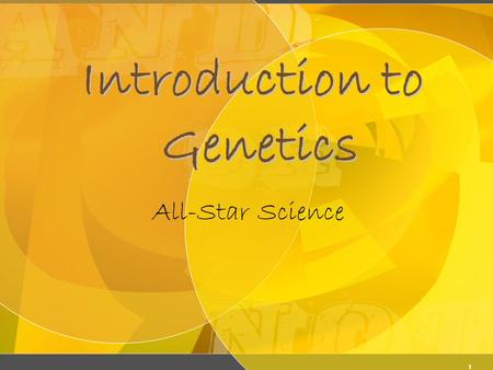 1 Introduction to Genetics All-Star Science 2 Gregor Mendel (1822-1884) Responsible for the Laws governing Inheritance of Traits Genetics Father of Genetics.