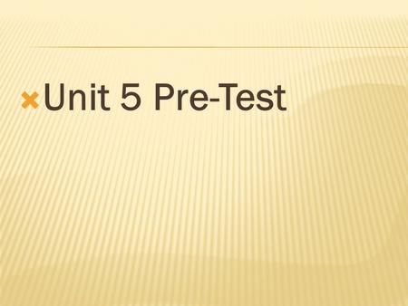  Unit 5 Pre-Test. Slope constant rate of change Slope = m = Rise Run.