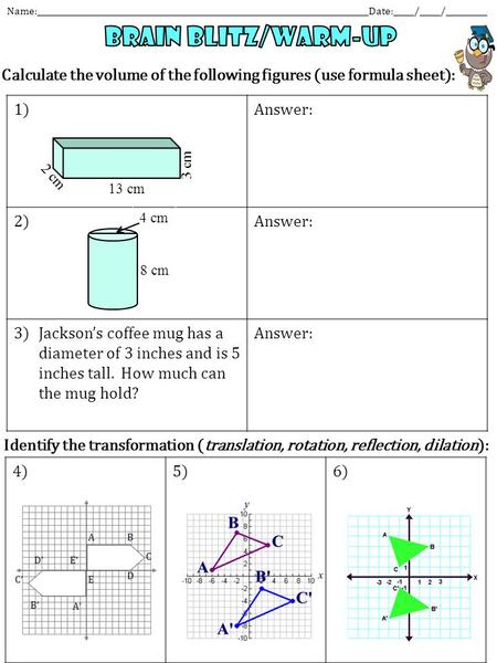 Identify the transformation (translation, rotation, reflection, dilation): Name:________________________________________________________________________________Date:_____/_____/__________.