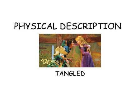 PHYSICAL DESCRIPTION TANGLED.