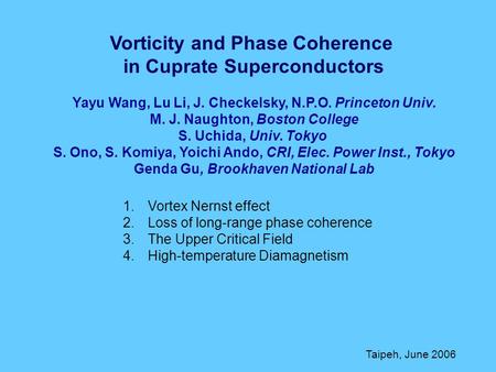 1.Vortex Nernst effect 2.Loss of long-range phase coherence 3.The Upper Critical Field 4.High-temperature Diamagnetism Vorticity and Phase Coherence in.