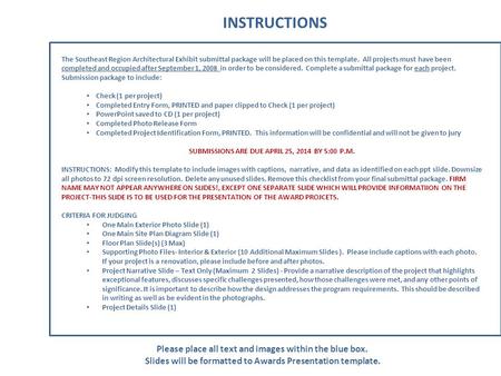 INSTRUCTIONS The Southeast Region Architectural Exhibit submittal package will be placed on this template. All projects must have been completed and occupied.