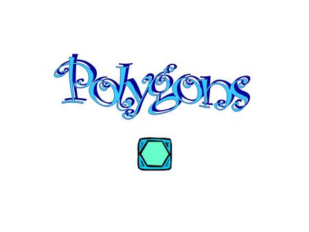 Polygons.