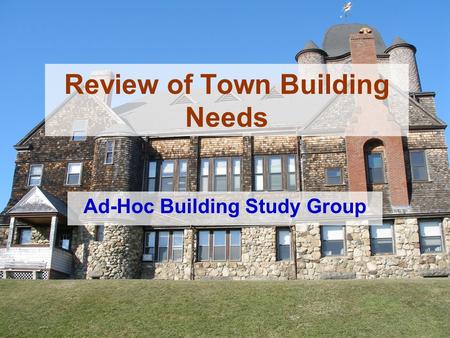 Review of Town Building Needs Ad-Hoc Building Study Group.