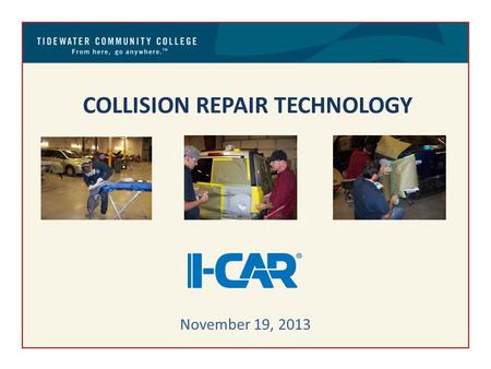 COLLISION REPAIR TECHNOLOGY November 19, 2013. Career Studies Certificate Non-Structural Repair AUB 193 – Introduction to Collision Repair3 credits.