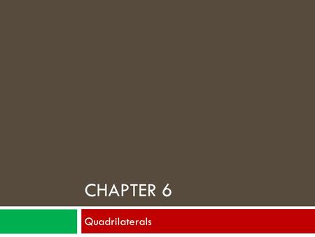 Chapter 6 Quadrilaterals.