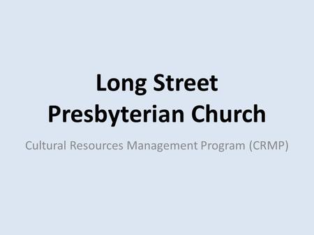 Long Street Presbyterian Church Cultural Resources Management Program (CRMP)