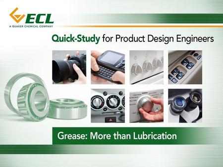 1. Grease: More than Lubrication Quick Overview The primary function of any grease is to reduce friction and prevent wear, but greases can prove useful.