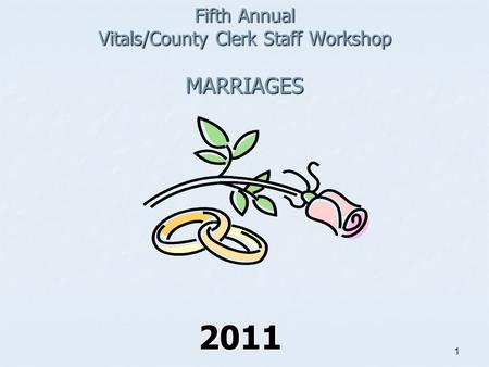 Fifth Annual Vitals/County Clerk Staff Workshop MARRIAGES