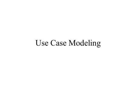 Use Case Modeling.