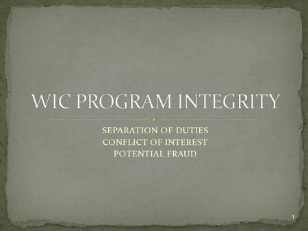 SEPARATION OF DUTIES CONFLICT OF INTEREST POTENTIAL FRAUD 1.