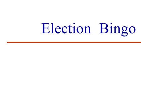 Election Bingo. Procedures 1. Poll Opening time is: A. After my breakfast B. Whenever all the poll workers get there C. When voters start banging on.