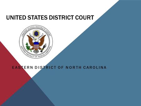 UNITED STATES DISTRICT COURT EASTERN DISTRICT OF NORTH CAROLINA.