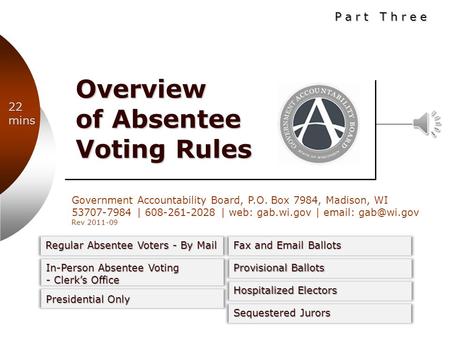 Government Accountability Board, P.O. Box 7984, Madison, WI 53707-7984 | 608-261-2028 | web: gab.wi.gov |   Rev 2011-09 Overview of Absentee.