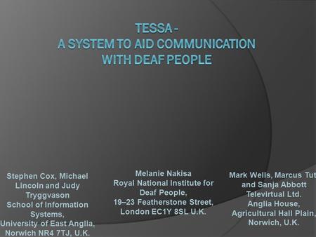 Stephen Cox, Michael Lincoln and Judy Tryggvason School of Information Systems, University of East Anglia, Norwich NR4 7TJ, U.K. Melanie Nakisa Royal National.