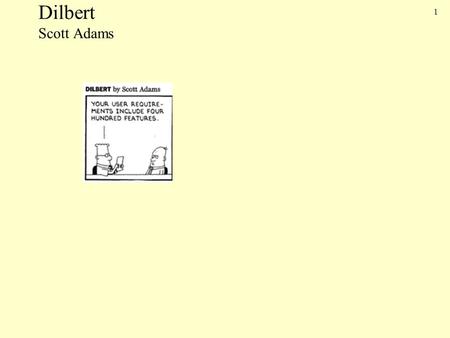 1 Dilbert Scott Adams. 2 3 4 Writing Effective Use Cases, Alistair Cockburn Use Cases: Requirements in Context, Daryl Kulak Applying Use Cases: A Practical.