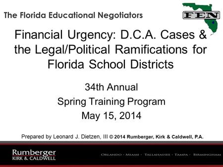 Financial Urgency: D.C.A. Cases & the Legal/Political Ramifications for Florida School Districts 34th Annual Spring Training Program May 15, 2014 Prepared.