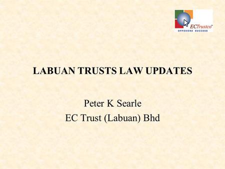 LABUAN TRUSTS LAW UPDATES