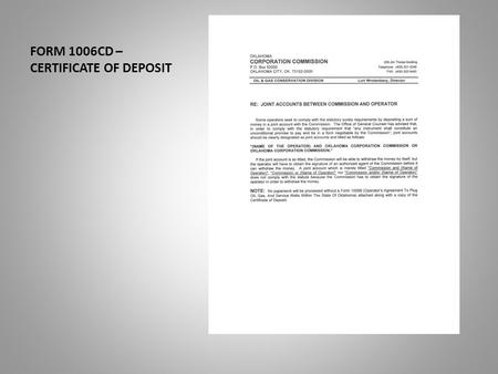 FORM 1006CD – CERTIFICATE OF DEPOSIT. This presentation will assist you in the completion of the Form 1006CD. The certificate of deposit. Date of Last.