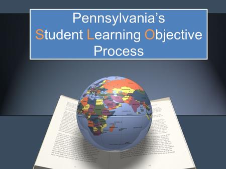 SLO Process A process to document a measure of educator effectiveness based on student achievement of content standards.