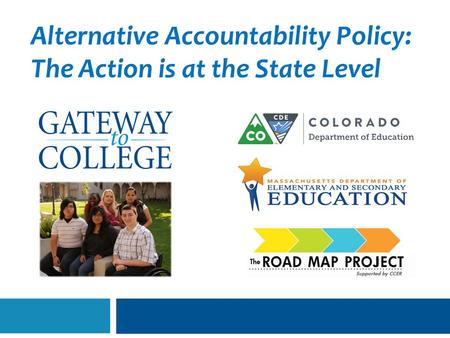 Alternative Accountability Policy: The Action is at the State Level.