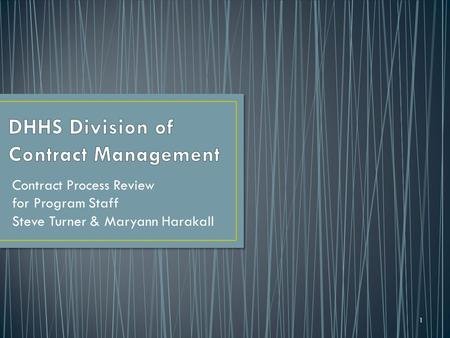 1 Contract Process Review for Program Staff Steve Turner & Maryann Harakall.