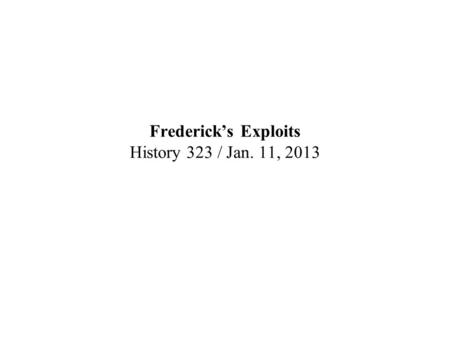 Frederick’s Exploits History 323 / Jan. 11, 2013.