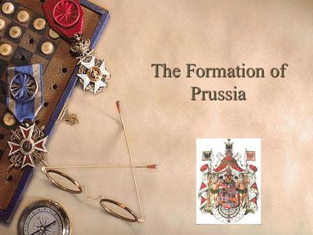 The Formation of Prussia 5.25. Sweden  Strong leadership and innovative military strategies  Rises under Gustavus Adolphus – Invades HRE during Thirty.